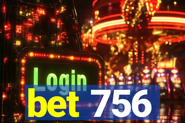 bet 756